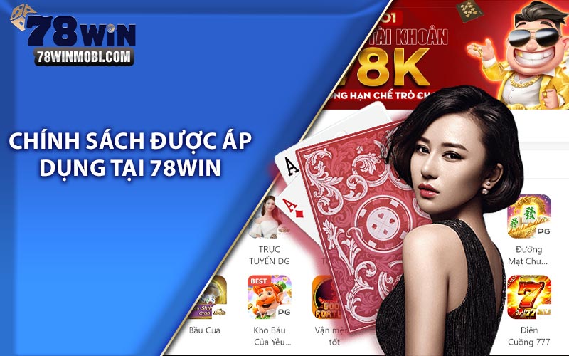 Chính sách được áp dụng tại 78Win