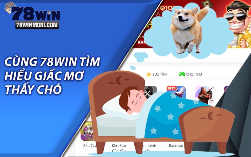 Cùng 78Win tìm hiểu giấc mơ thấy chó