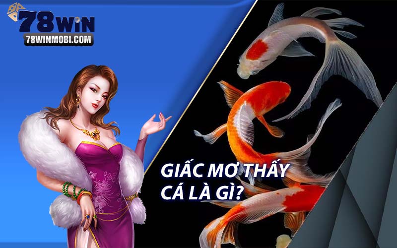 Giấc mơ thấy cá là gì 