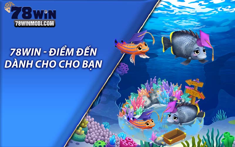 78Win - Điểm đến tuyệt vời dành cho bạn 