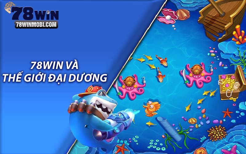 78Win và Thế giới đại dương 