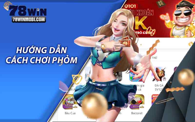 Hướng dẫn cách chơi phỏm