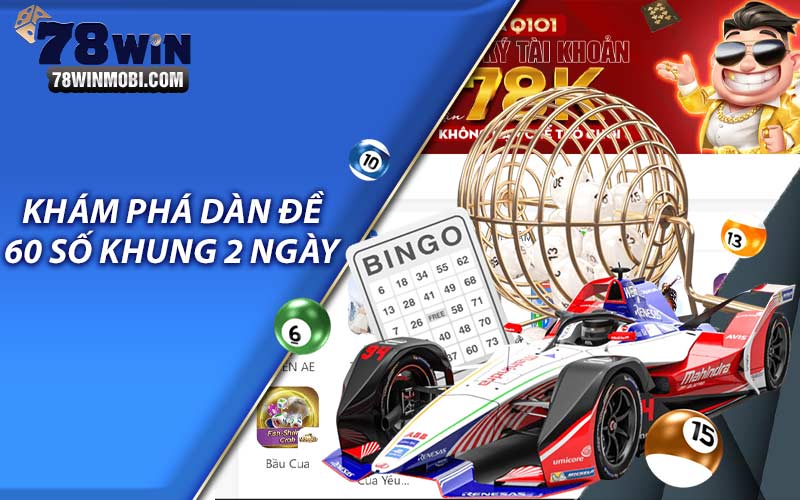 Khám phá dàn đề 60 số khung 2 ngày