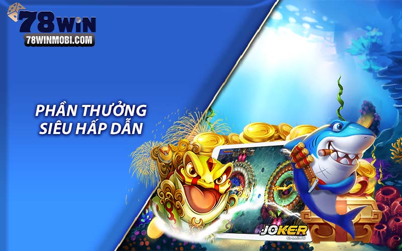 Phần thưởng siêu hấp dẫn 